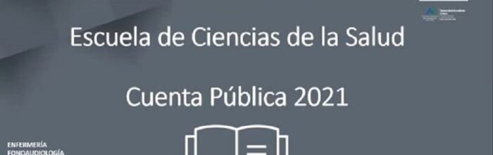 Escuela Ciencias de la Salud realizó su cuenta pública 2021 en formato online